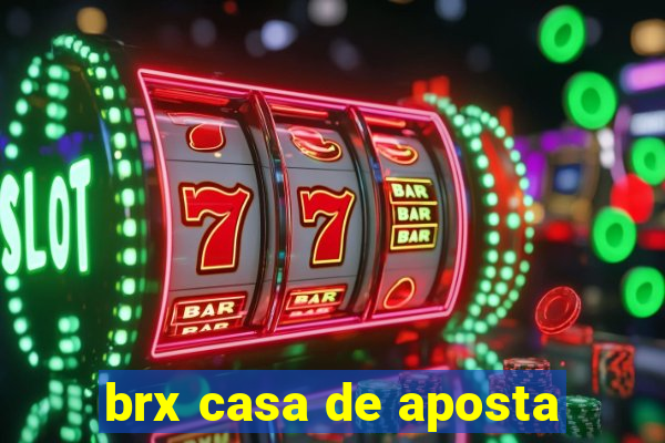 brx casa de aposta